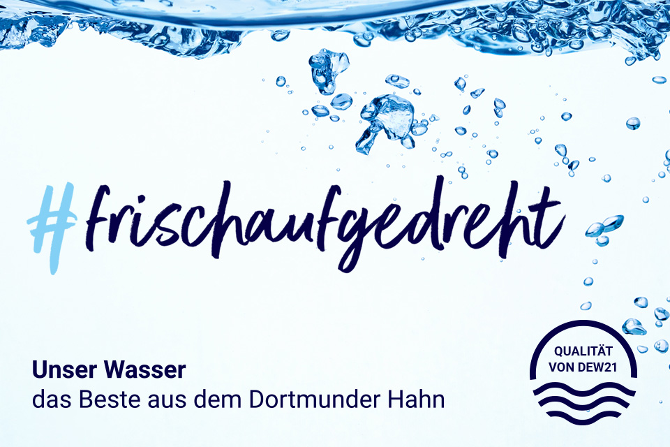 Der Wasser Hashtag der DEW21 #frischaufgedreht.